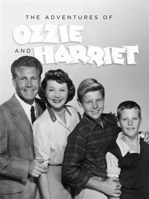 The Adventures of Ozzie and Harriet - A Timeless Glimpse into Post-War American Family Life Featuring Hilarious Mishaps and Endearing Characters!