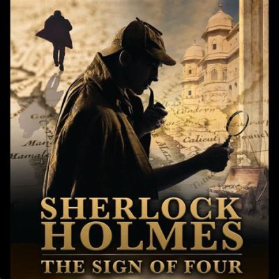 The Sign of Four - Sherlock Holmes and his daring pursuit against an evil mastermind!