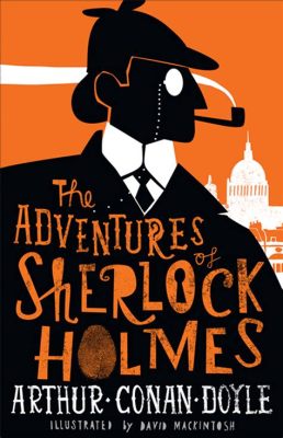  The Adventures of Sherlock Holmes:  A Classic Mystery Series Featuring Brilliant Deduction and Unforgettable Characters!