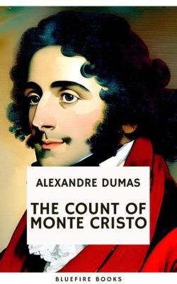 The Count of Monte Cristo – An Epic Tale of Revenge and Redemption!